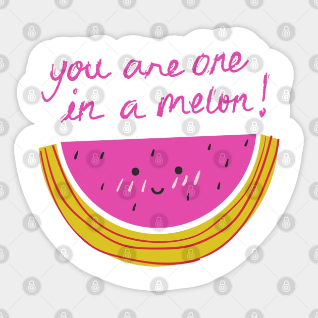 YOU ARE ONE IN A MELON! Sticker by AdorableTees